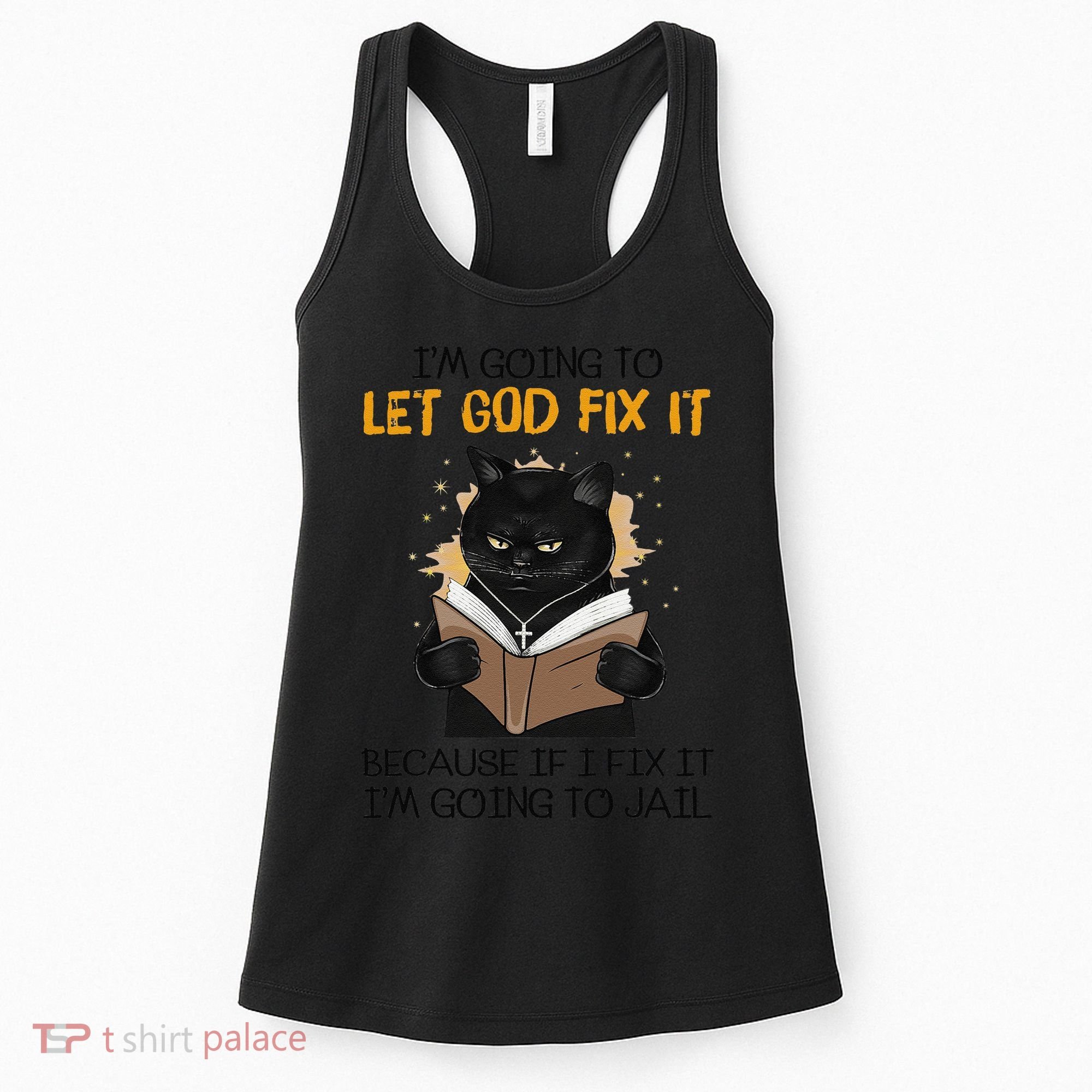 Cat Let God Fix It Because If I Fix It Im Going To Jail Women's Tank Top