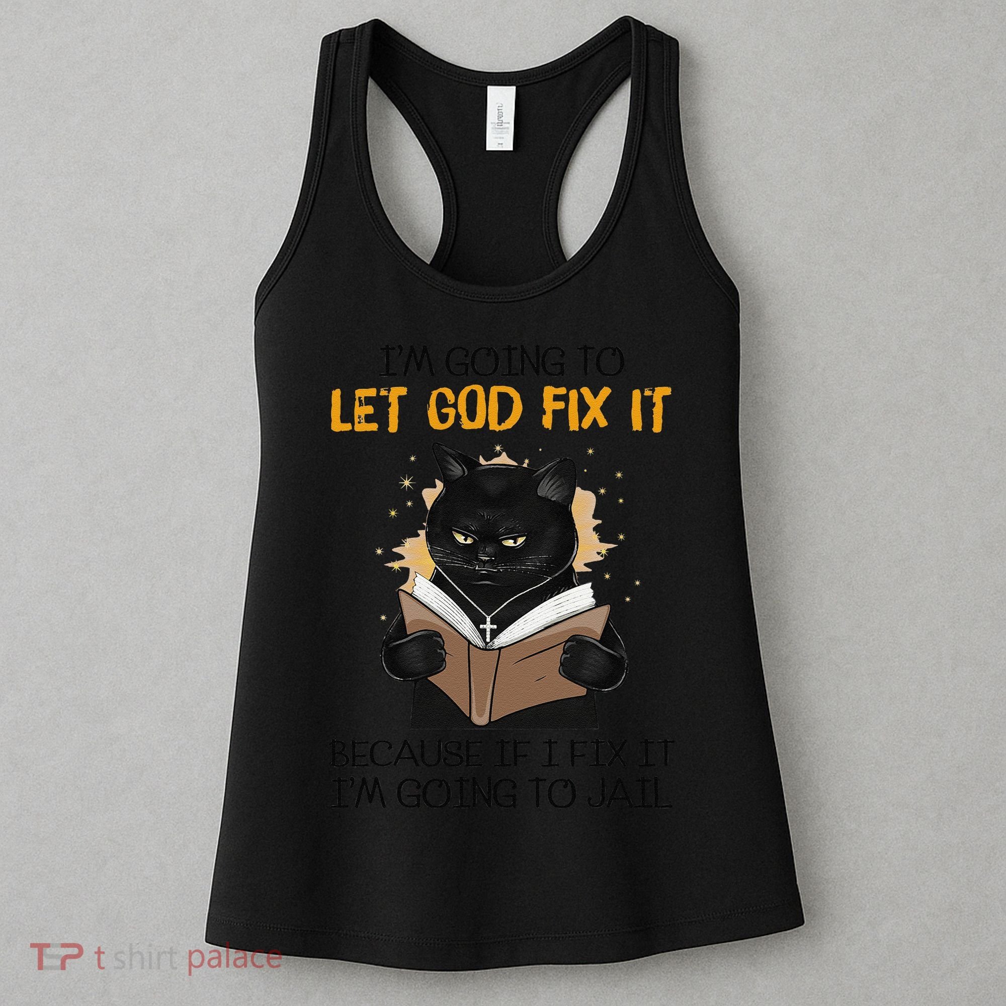 Cat Let God Fix It Because If I Fix It Im Going To Jail Women's Tank Top