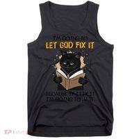 Cat Let God Fix It Because If I Fix It Im Going To Jail Tank Top thumb 0