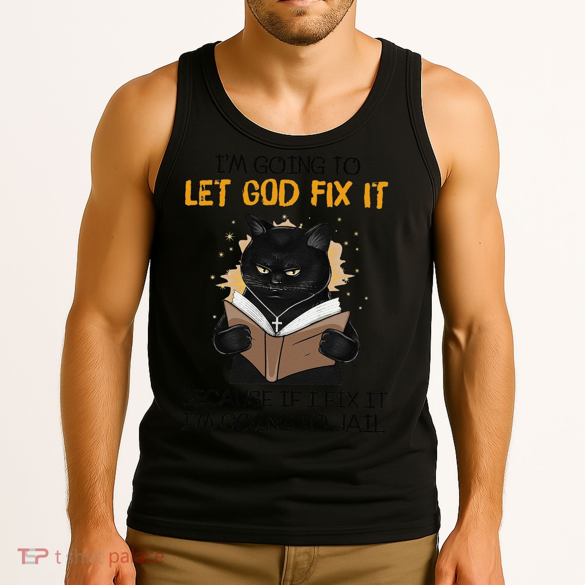 Cat Let God Fix It Because If I Fix It Im Going To Jail Tank Top