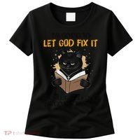 Cat Let God Fix It Because If I Fix It Im Going To Jail Women's T-Shirt thumb 0