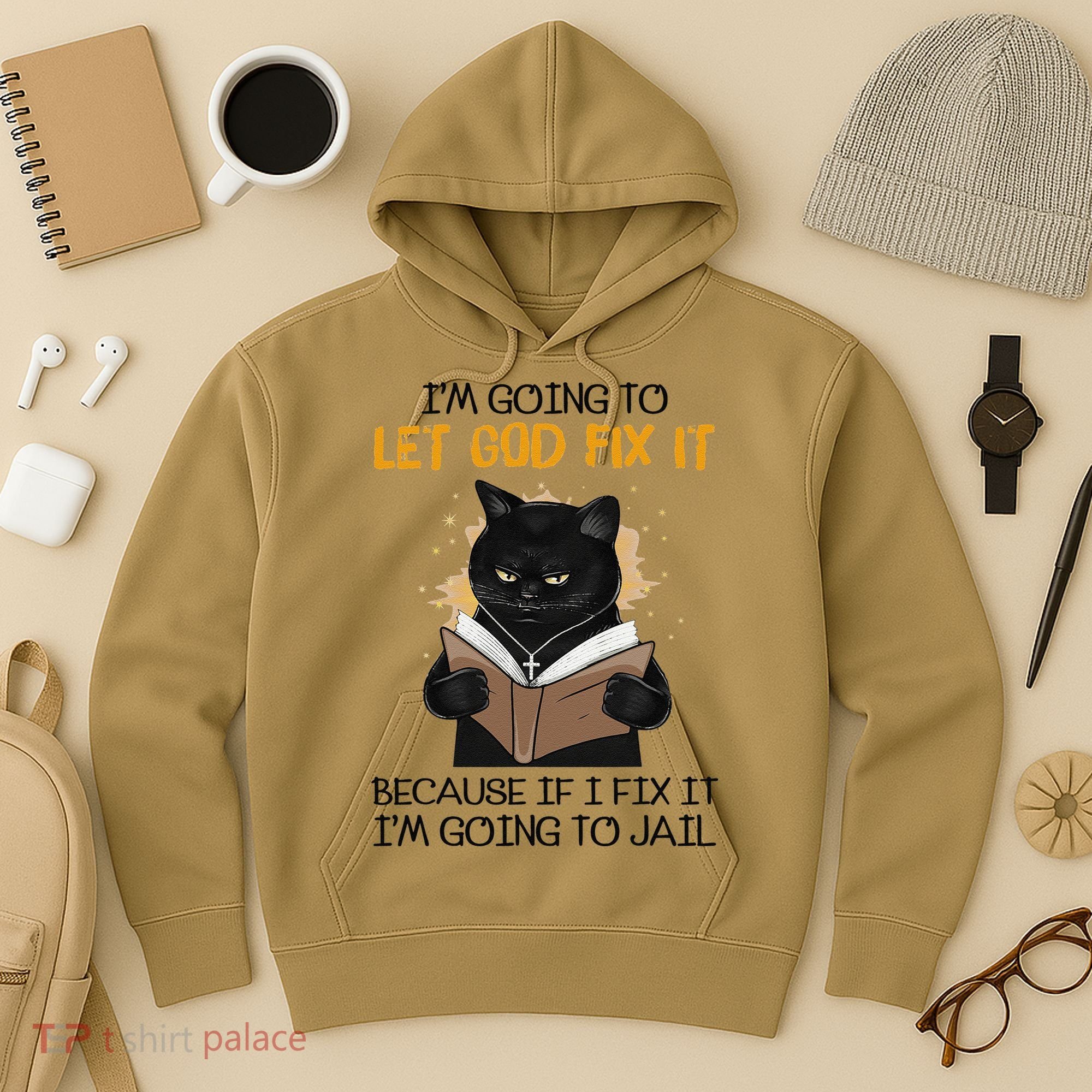 Cat Let God Fix It Because If I Fix It Im Going To Jail Hoodie