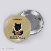 Cat Let God Fix It Because If I Fix It Im Going To Jail Button thumb 0
