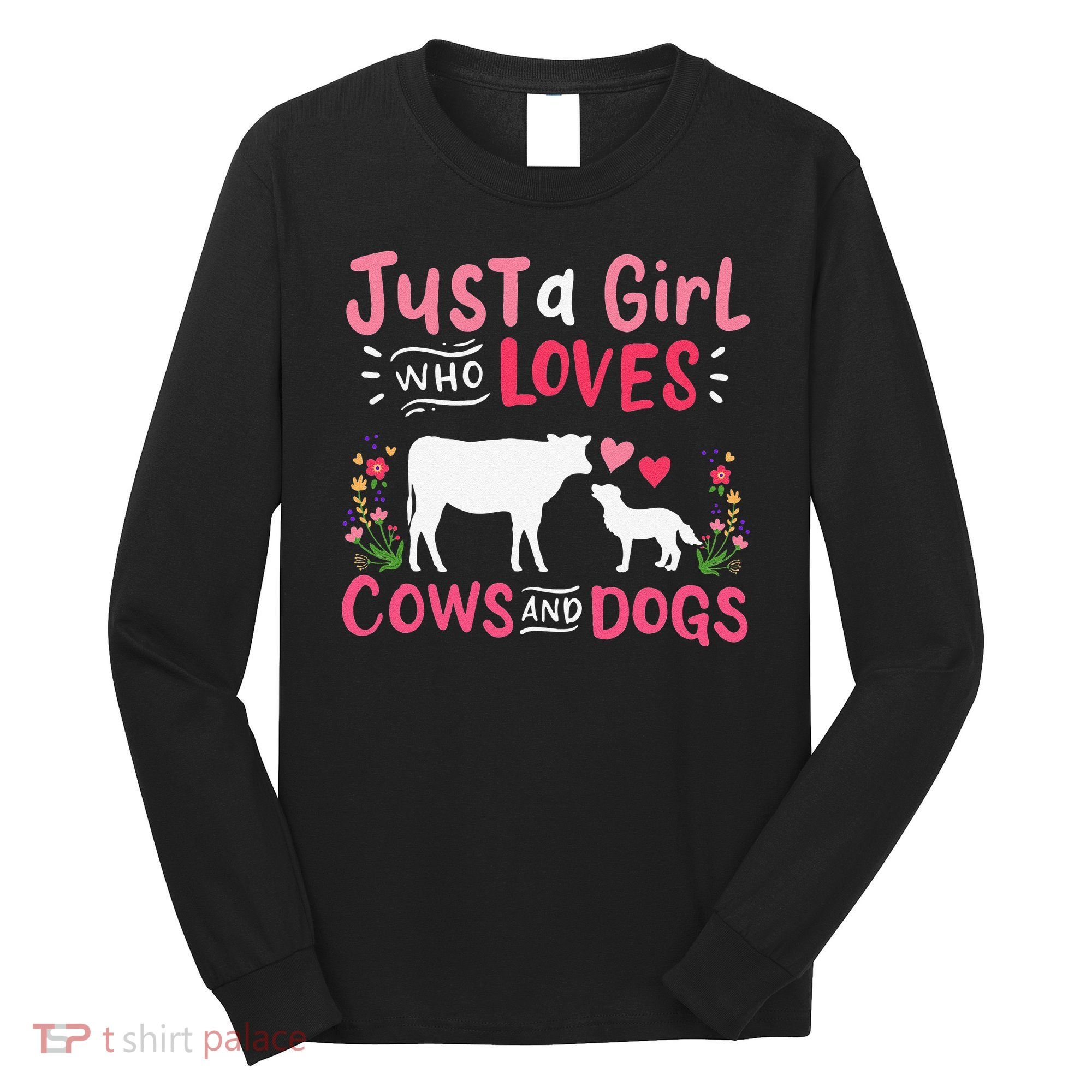 Cow Lover Gift Just a  Who Loves Cows and Dogs Farmer Long Sleeve Shirt