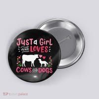 Cow Lover Gift Just a  Who Loves Cows and Dogs Farmer Button thumb 0