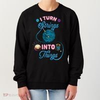 Crochet Lover Gift I Turn Strings Into Things Funny Knitting Women's Sweatshirt thumb 0