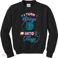 Crochet Lover Gift I Turn Strings Into Things Funny Knitting Kids Sweatshirt thumb 0