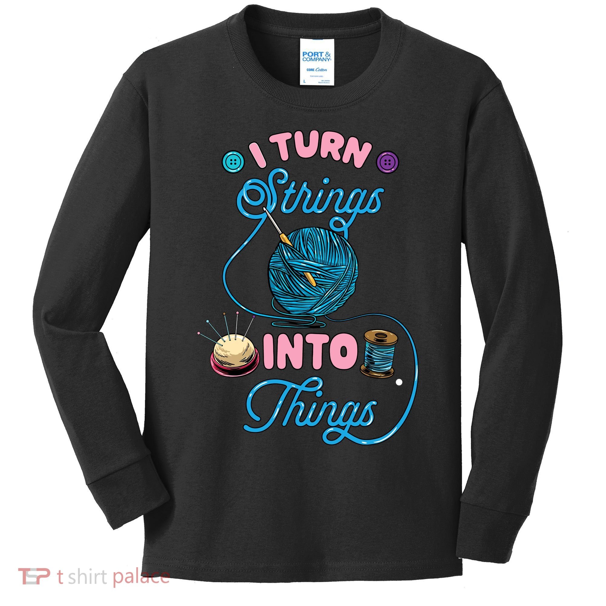 Crochet Lover Gift I Turn Strings Into Things Funny Knitting Kids Long Sleeve Shirt