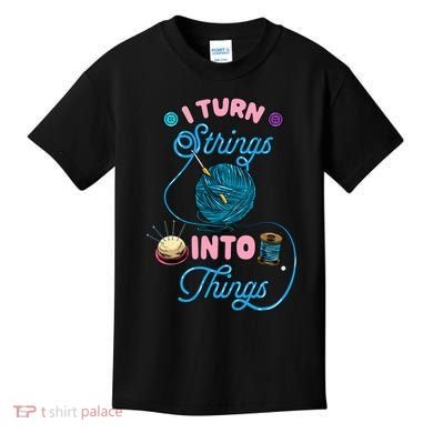 Crochet Lover Gift I Turn Strings Into Things Funny Knitting Kids T-Shirt