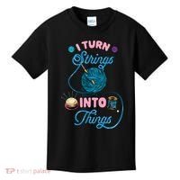 Crochet Lover Gift I Turn Strings Into Things Funny Knitting Kids T-Shirt thumb 0