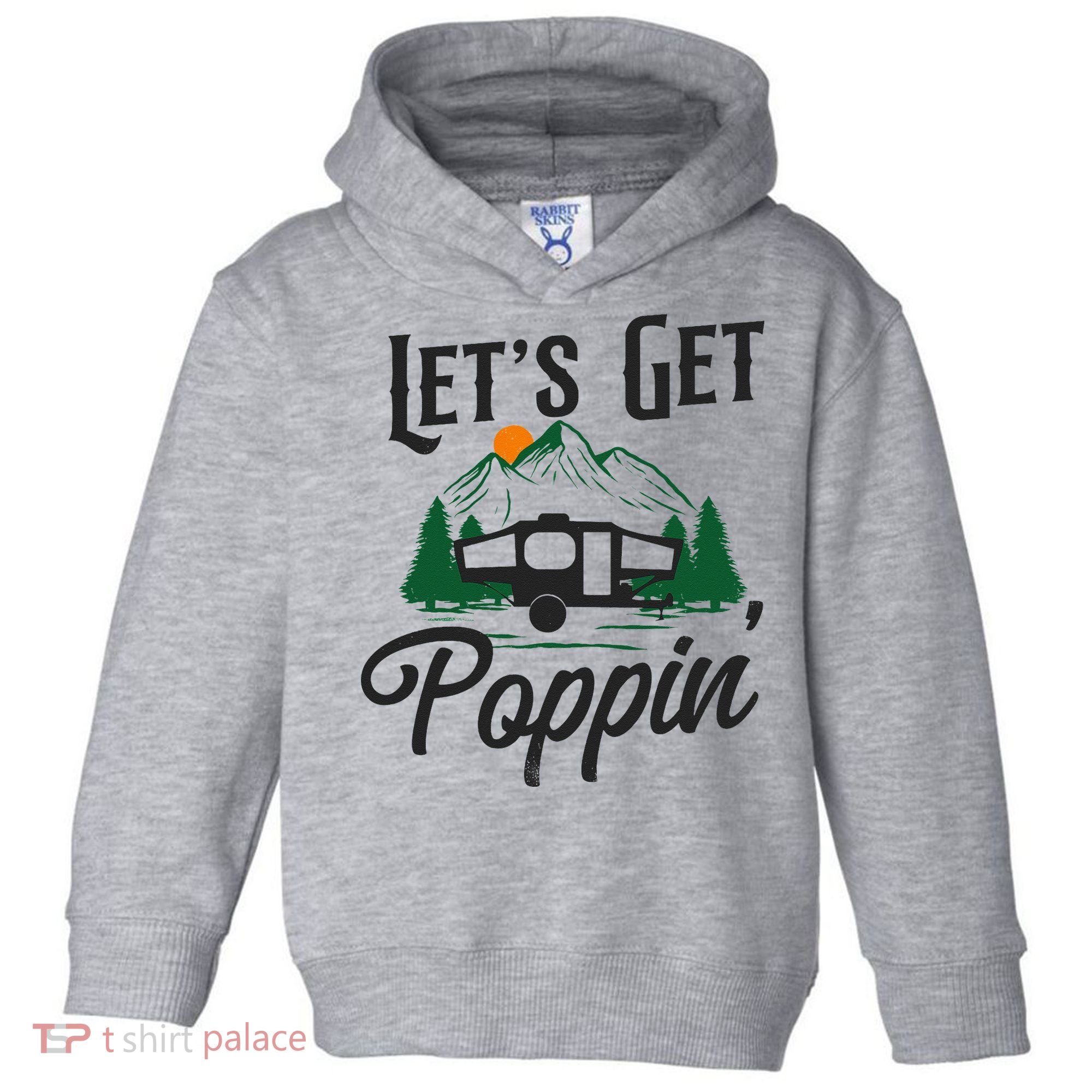 Camping Let'S Get Poppin' Pop Up Camper Toddler Hoodie