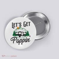 Camping Let'S Get Poppin' Pop Up Camper Button thumb 0