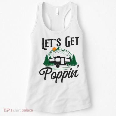 Camping Let'S Get Poppin' Pop Up Camper Women's Tank Top