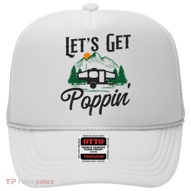 Camping Let'S Get Poppin' Pop Up Camper Hat