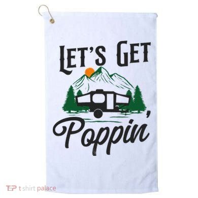 Camping Let'S Get Poppin' Pop Up Camper Golf Towel