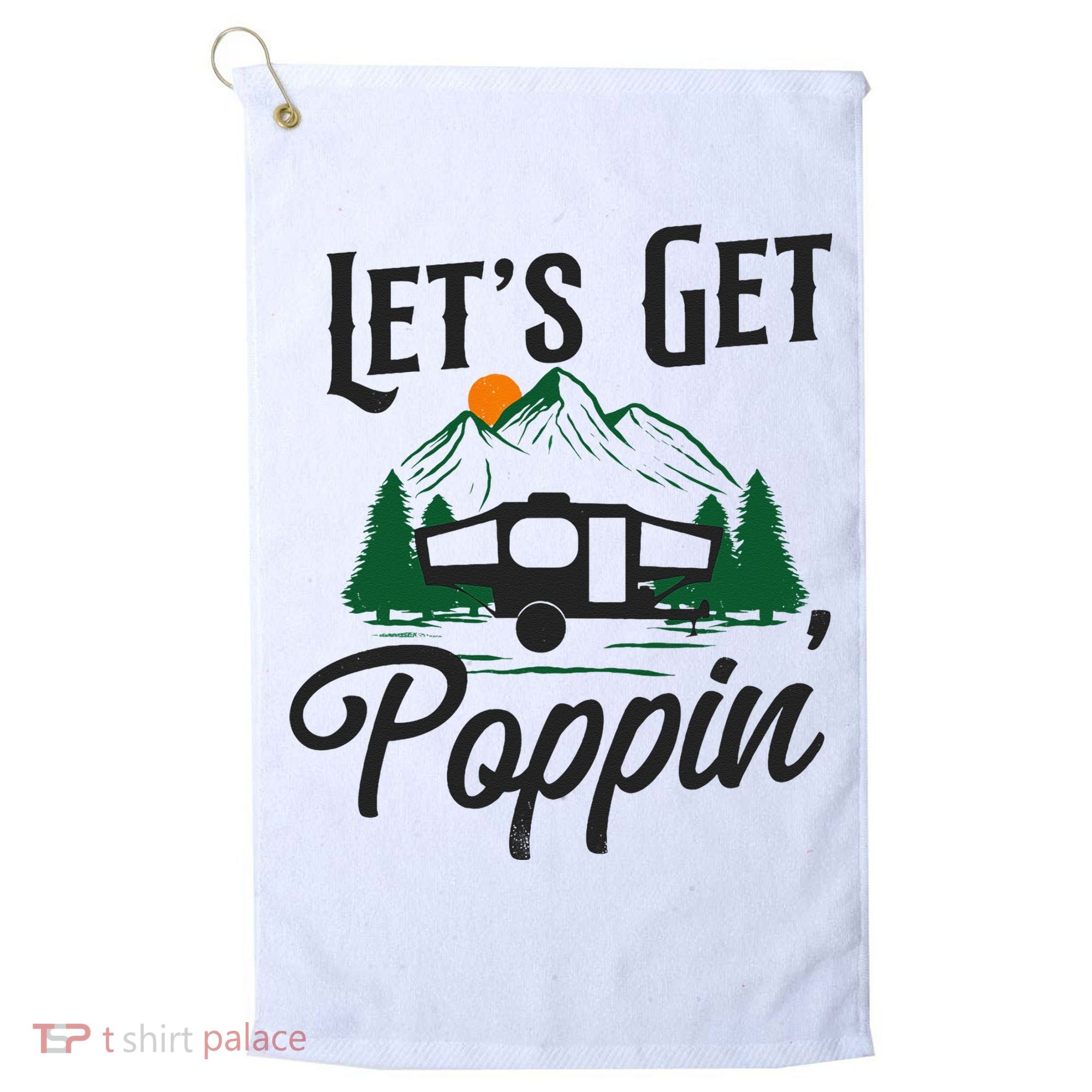 Camping Let'S Get Poppin' Pop Up Camper Golf Towel