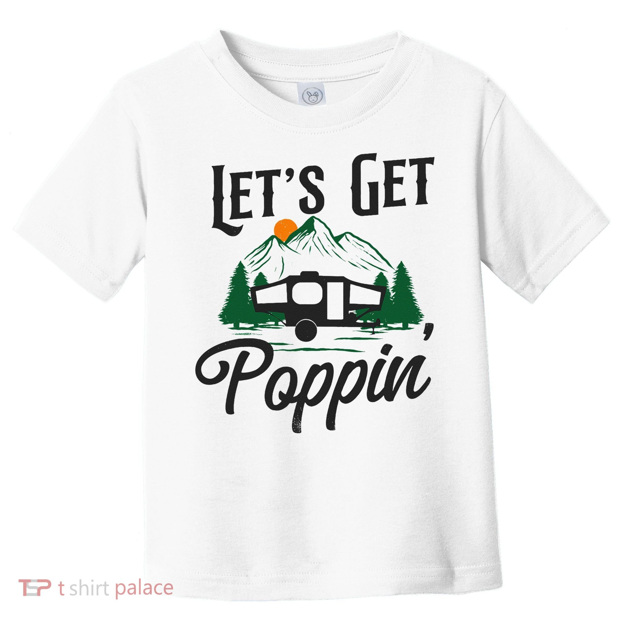 Camping Let'S Get Poppin' Pop Up Camper Toddler T-Shirt
