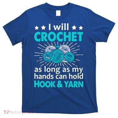 Crocheting Lover Gift Crocheting Funny Yarn Great Gift T-Shirt