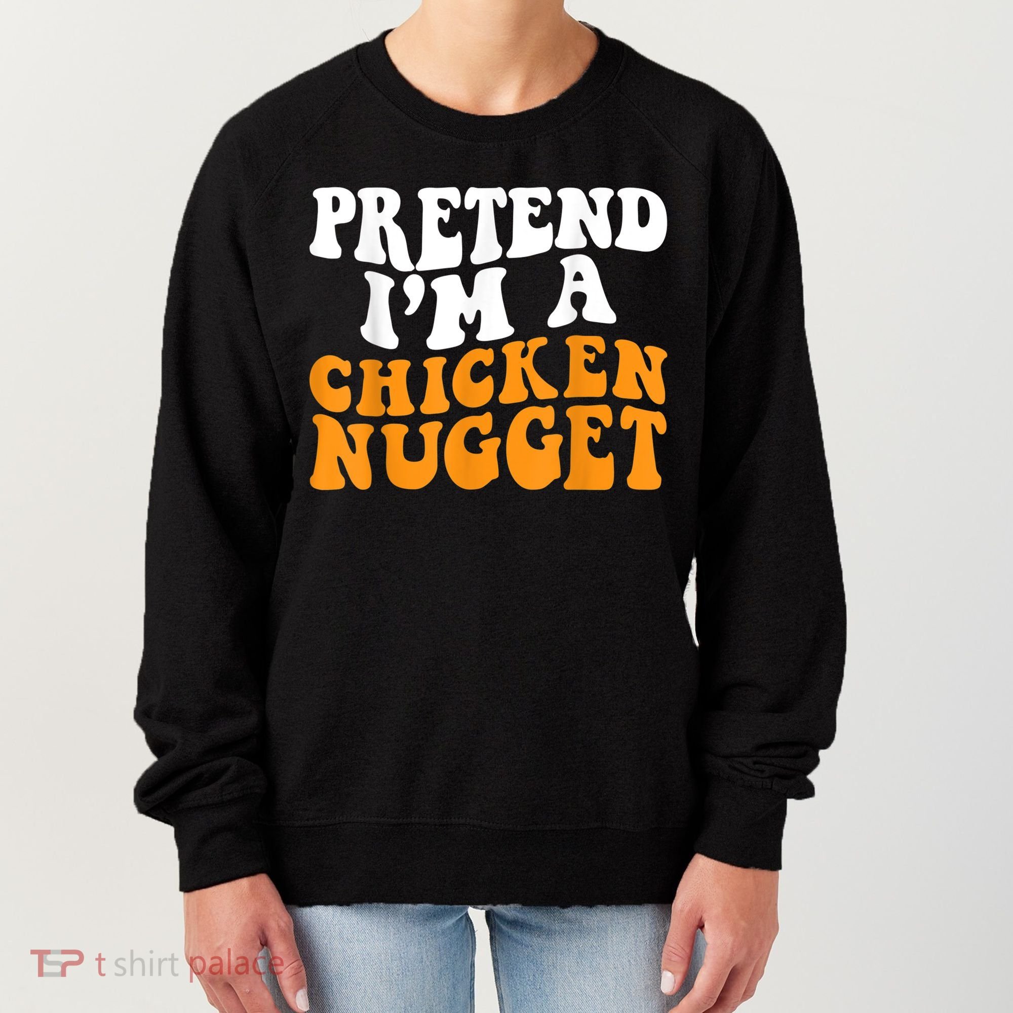 Chicken Lazy Halloween Costume Pretend I'M A Chicken Nugget Women's Sweatshirt