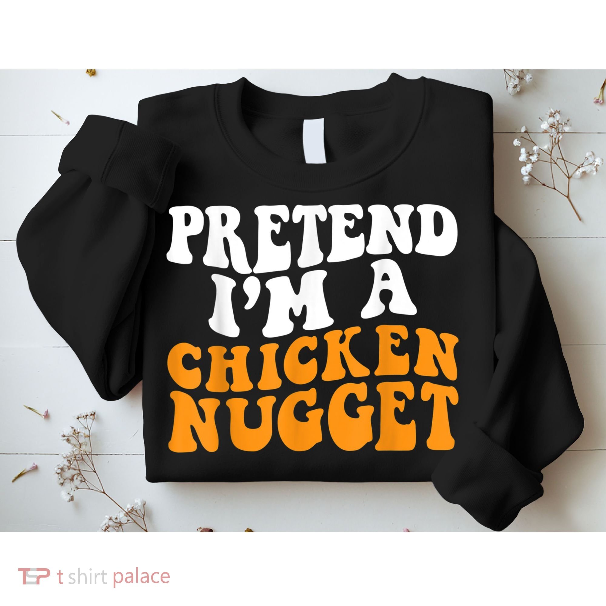 Chicken Lazy Halloween Costume Pretend I'M A Chicken Nugget Sweatshirt