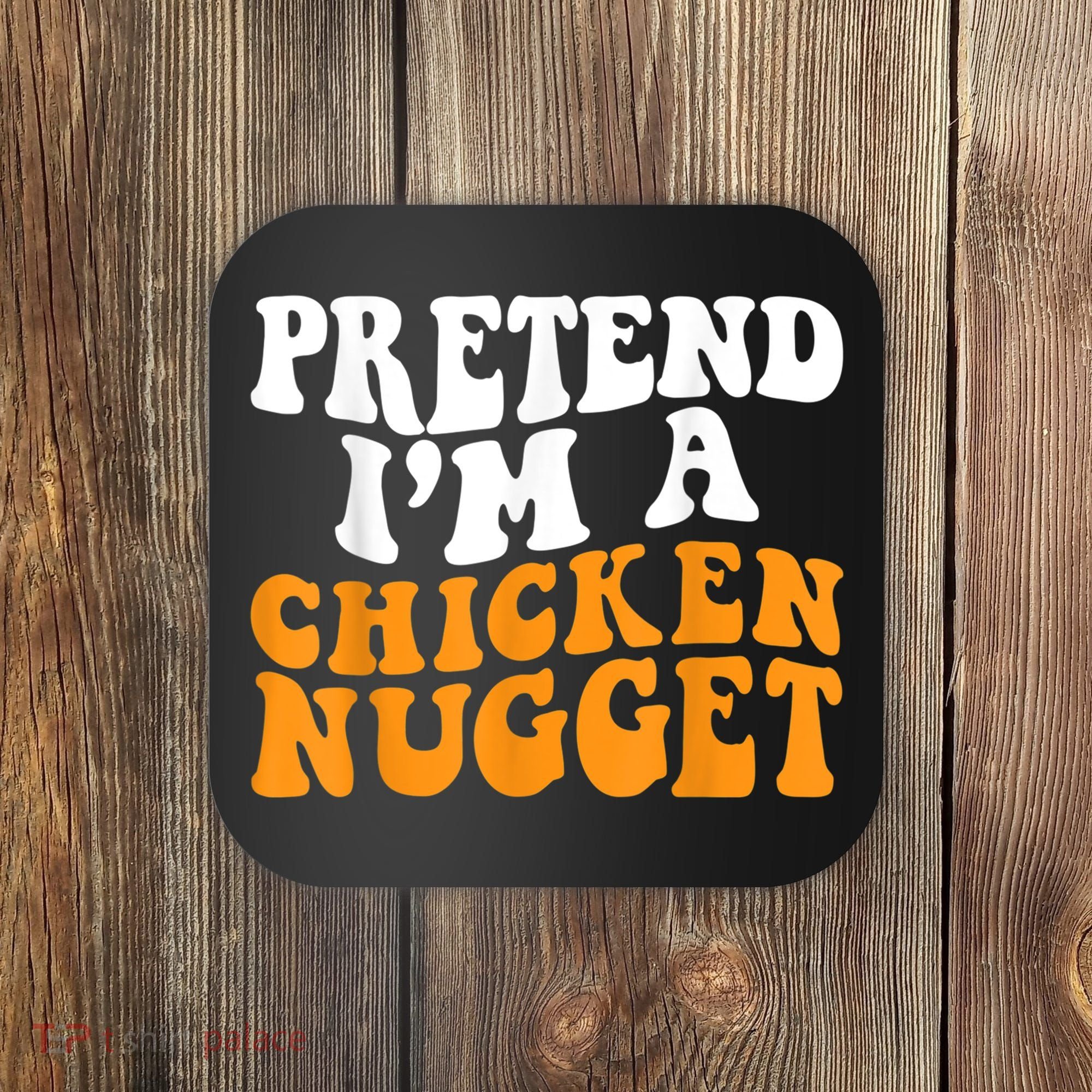 Chicken Lazy Halloween Costume Pretend I'M A Chicken Nugget Coaster