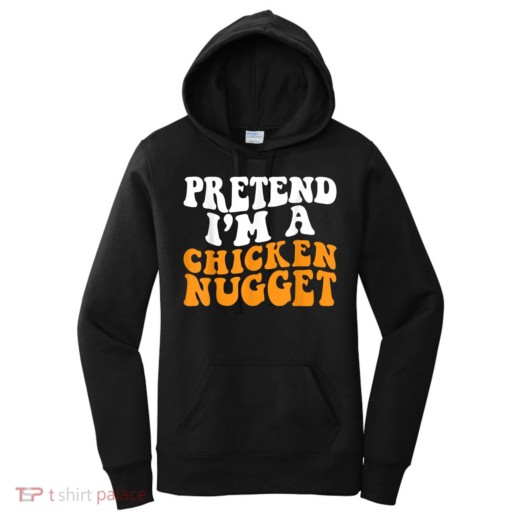 Chicken Lazy Halloween Costume Pretend I'M A Chicken Nugget Women's Hoodie