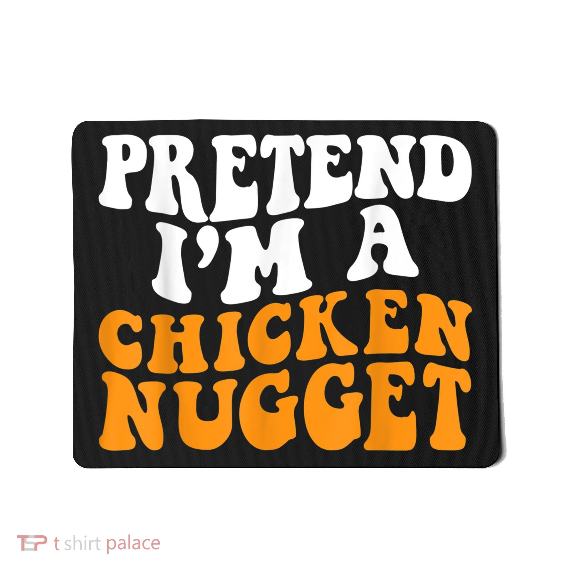 Chicken Lazy Halloween Costume Pretend I'M A Chicken Nugget Mousepad