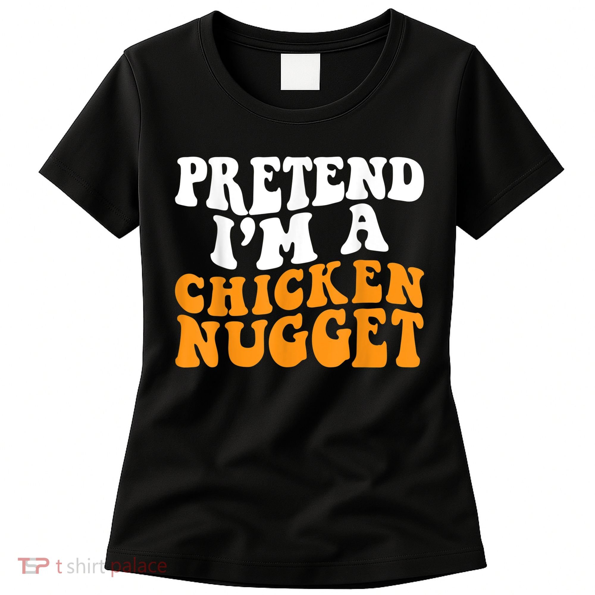 Chicken Lazy Halloween Costume Pretend I'M A Chicken Nugget Women's T-Shirt