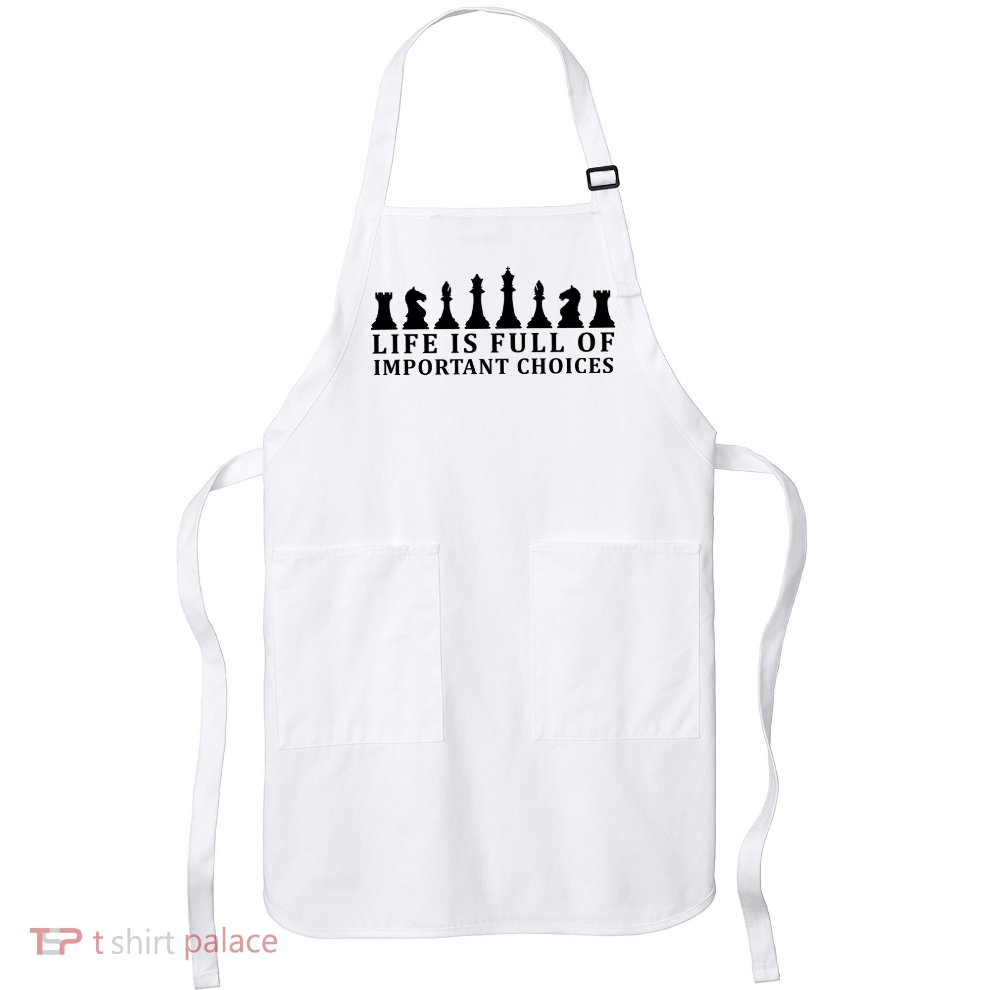 Chess Life Is Full Of Important Choices Apron