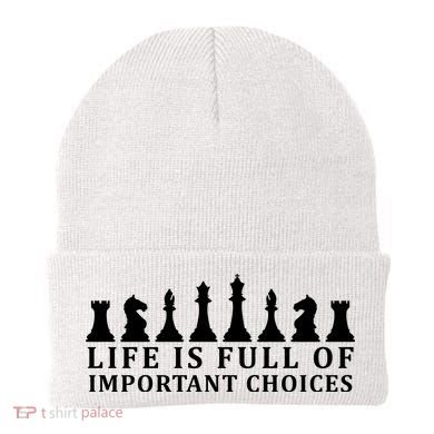 Chess Life Is Full Of Important Choices Beanie