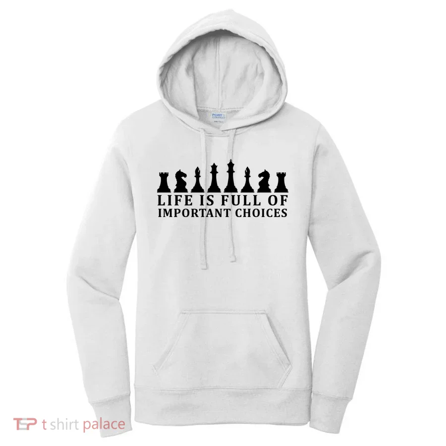 Chess Life Is Full Of Important Choices Women's Hoodie