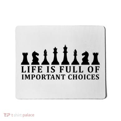 Chess Life Is Full Of Important Choices Mousepad