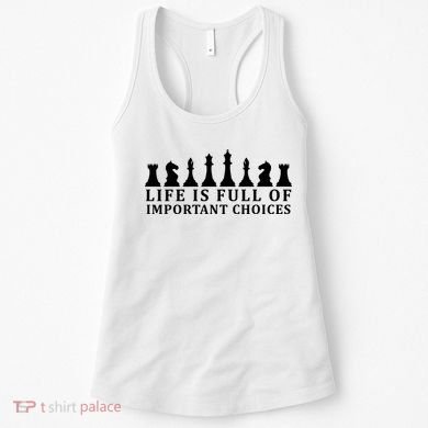 Chess Life Is Full Of Important Choices Women's Tank Top
