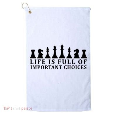Chess Life Is Full Of Important Choices Golf Towel