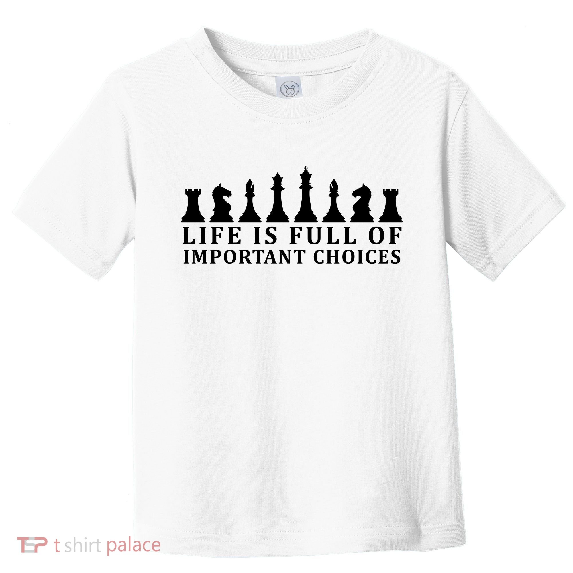 Chess Life Is Full Of Important Choices Toddler T-Shirt