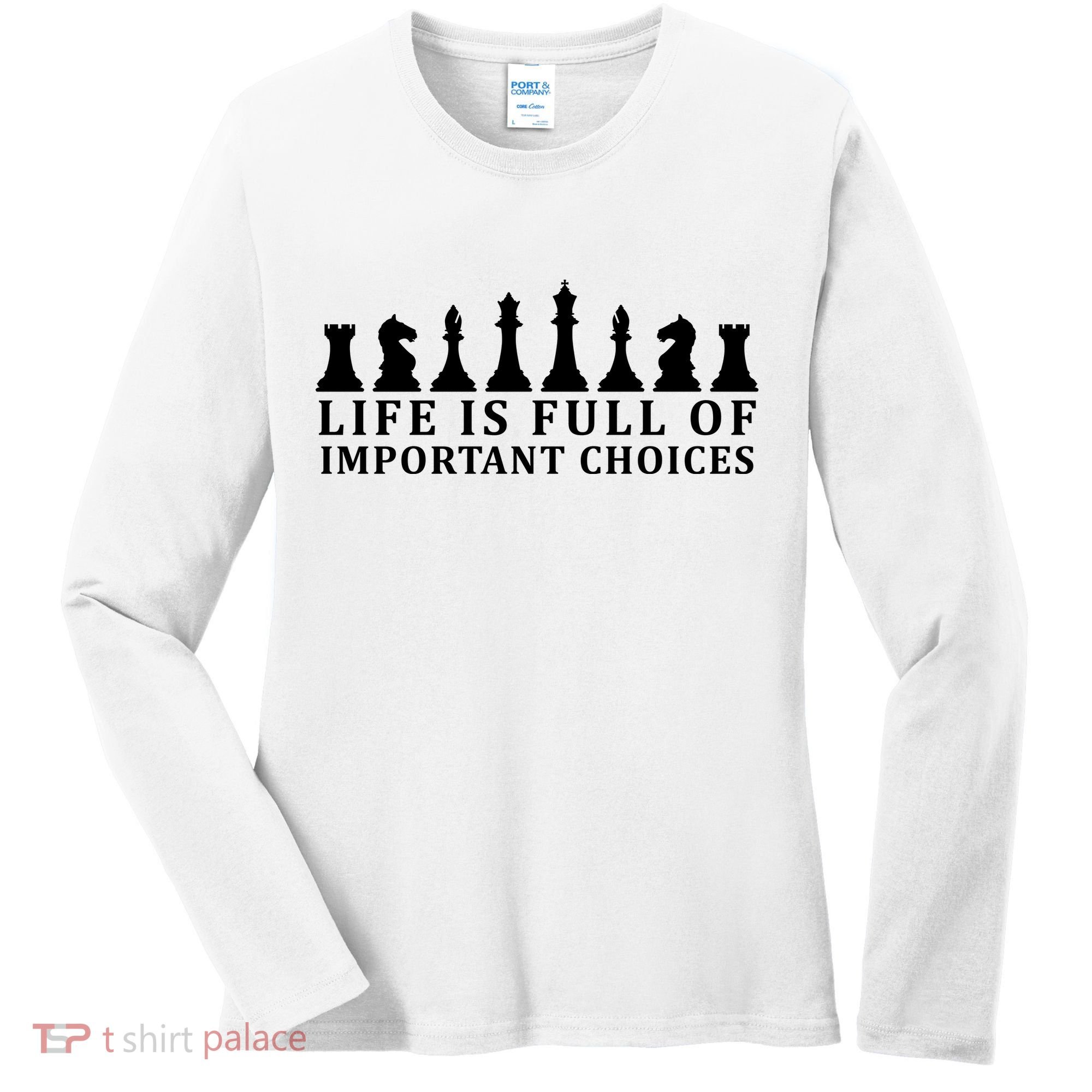 Chess Life Is Full Of Important Choices Women's Long Sleeve Shirt