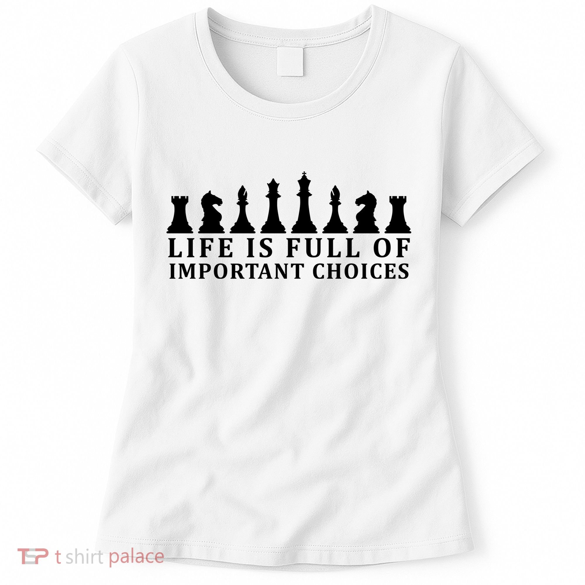 Chess Life Is Full Of Important Choices Women's T-Shirt