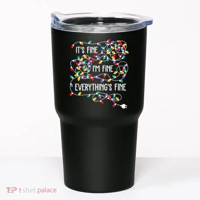 Christmas Light It's Fine I'm Fine Everything Is Fine Tumbler