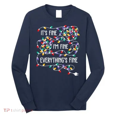 Christmas Light It's Fine I'm Fine Everything Is Fine Long Sleeve Shirt