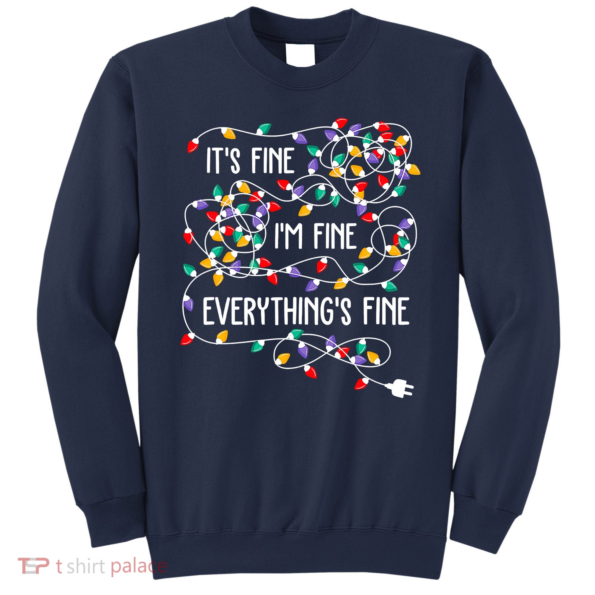 Christmas Light It's Fine I'm Fine Everything Is Fine Sweatshirt