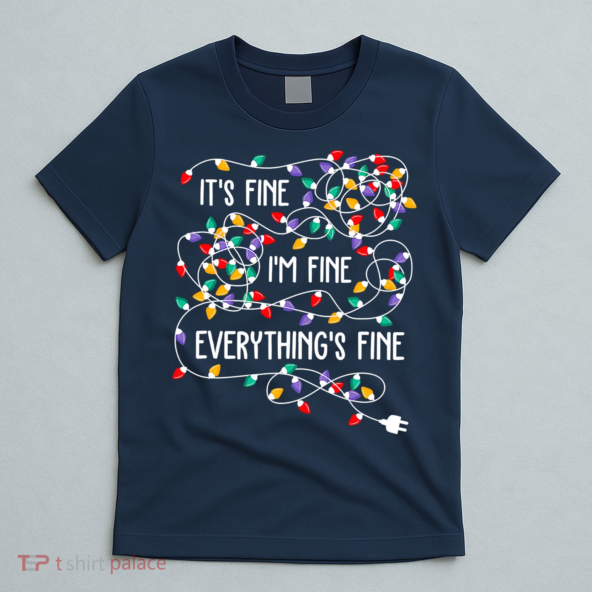 Christmas Light It's Fine I'm Fine Everything Is Fine T-Shirt