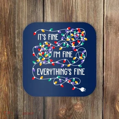 Christmas Light It's Fine I'm Fine Everything Is Fine Coaster