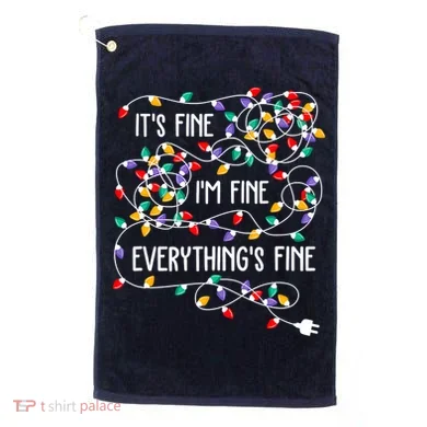 Christmas Light It's Fine I'm Fine Everything Is Fine Golf Towel
