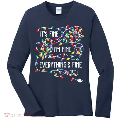 Christmas Light It's Fine I'm Fine Everything Is Fine Women's Long Sleeve Shirt
