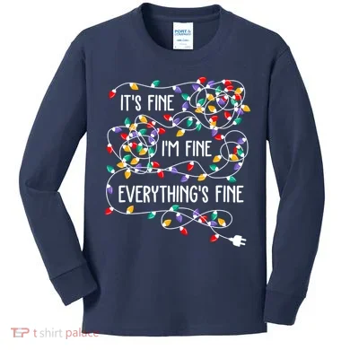 Christmas Light It's Fine I'm Fine Everything Is Fine Kids Long Sleeve Shirt