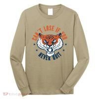 Can't Lose If You Never Quit Tiger Hustle Motivation Long Sleeve Shirt thumb 0