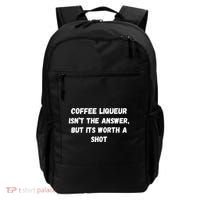 Coffee Liqueur IsnT The Answer But Its Worth A Shot Gift Backpack thumb 0