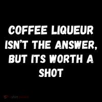Coffee Liqueur IsnT The Answer But Its Worth A Shot Gift Bucket Hat thumb 4