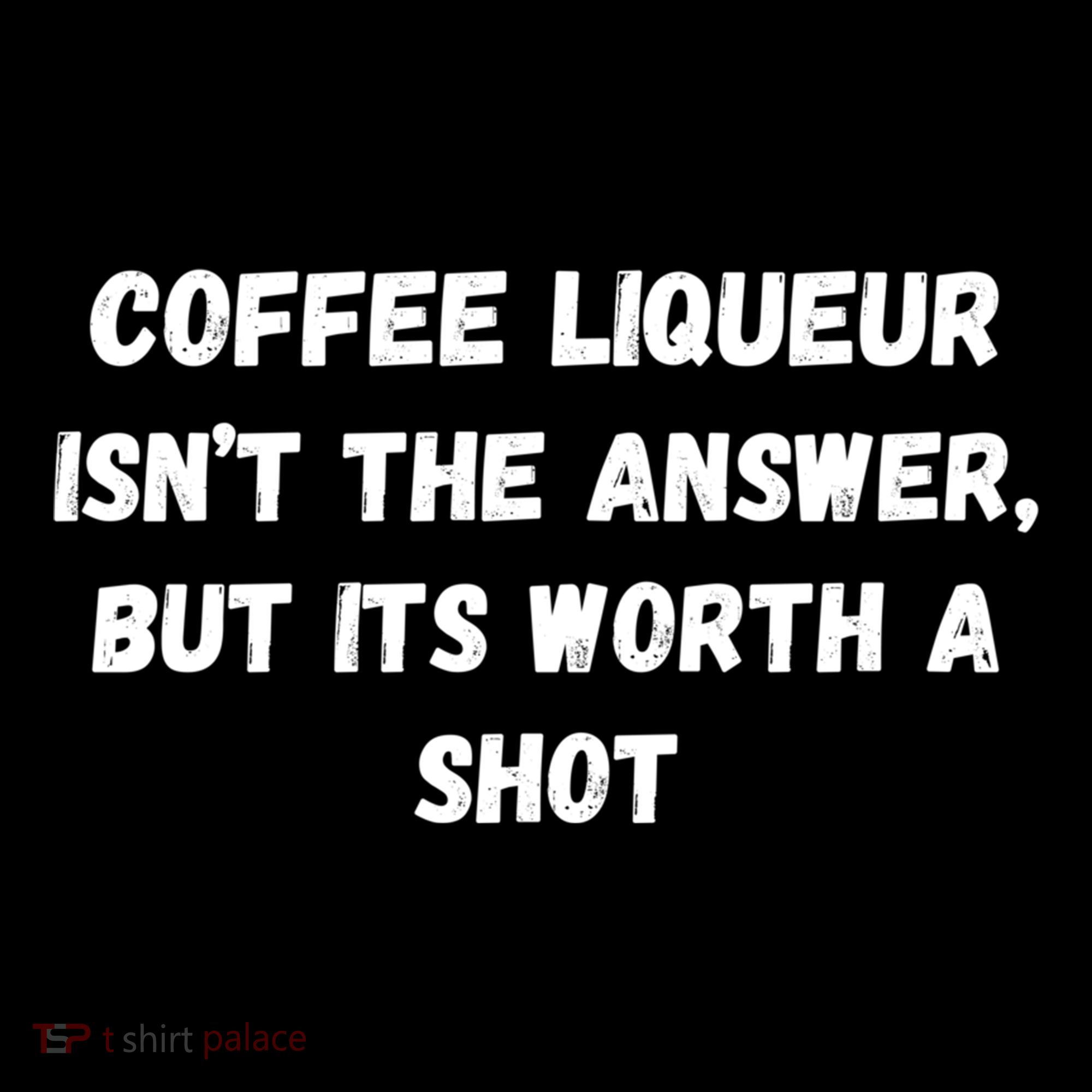 Coffee Liqueur IsnT The Answer But Its Worth A Shot Gift Ornament