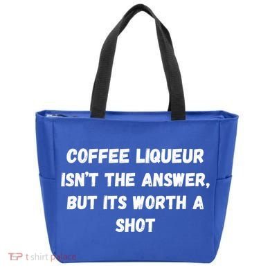Coffee Liqueur IsnT The Answer But Its Worth A Shot Gift Tote Bag